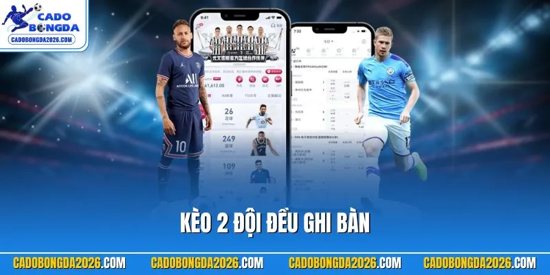 Kèo 2 đội đều ghi bàn